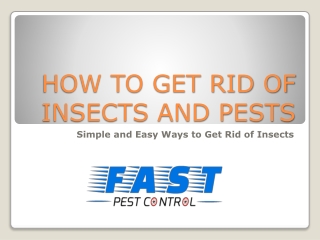 HOW TO GET RID OF INSECTS AND PESTS