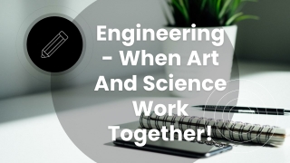 Engineering - When Art And Science Work Together