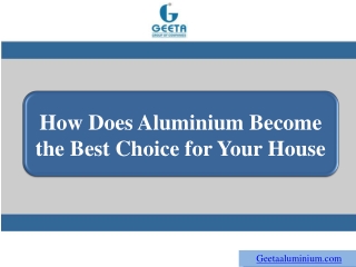 How Does Aluminium Become the Best Choice for Your House?