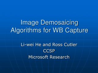 Image Demosaicing Algorithms for WB Capture