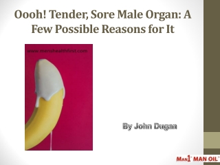 Oooh! Tender, Sore Male Organ: A Few Possible Reasons for It