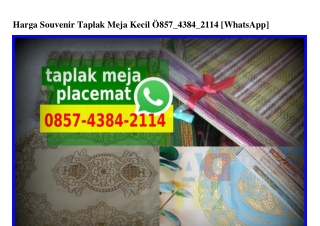 Harga Souvenir Taplak Meja Kecil 0857~4384~2114[wa]