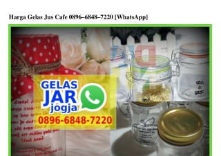 Harga Gelas Jus Cafe 0896–6848–7220[wa]