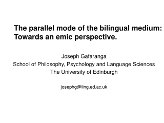 The parallel mode of the bilingual medium: Towards an emic perspective. Joseph Gafaranga