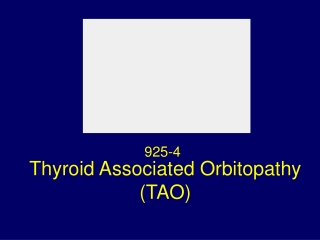 Thyroid Associated Orbitopathy (TAO)