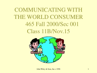COMMUNICATING WITH THE WORLD CONSUMER      465 Fall 2000/Sec 001  Class 11B/Nov.15