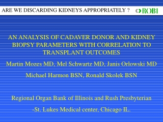 AN ANALYSIS OF CADAVER DONOR AND KIDNEY BIOPSY PARAMETERS WITH CORRELATION TO TRANSPLANT OUTCOMES