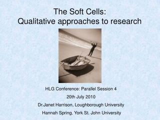 The Soft Cells: Qualitative approaches to research