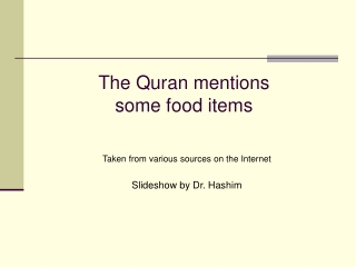 The Quran mentions  some food items