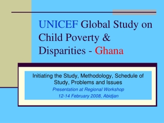 UNICEF  Global Study on Child Poverty &amp; Disparities -  Ghana