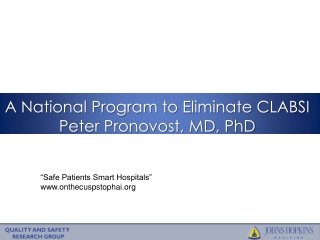 A National Program to Eliminate CLABSI  Peter Pronovost, MD, PhD