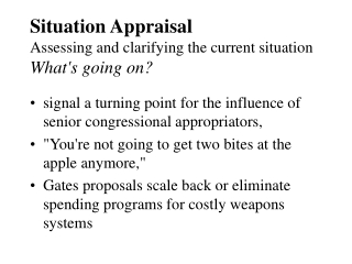 Situation Appraisal Assessing and clarifying the current situation What's going on?