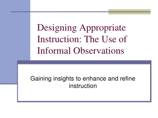 Designing Appropriate Instruction: The Use of Informal Observations