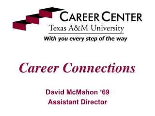 Career Connections David McMahon ‘69 Assistant Director