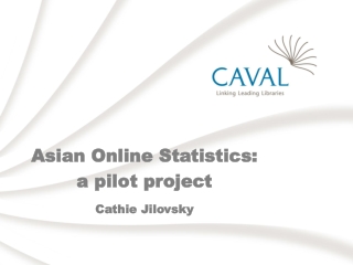 Asian Online Statistics: a pilot project Cathie Jilovsky