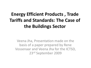 Energy Efficient Products , Trade Tariffs and Standards: The Case of the Buildings Sector