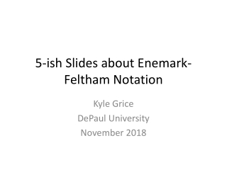 5-ish Slides about  Enemark-Feltham  Notation