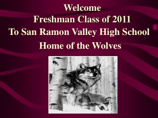 Welcome  Freshman Class of 2011