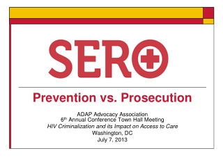 Prevention vs. Prosecution ADAP Advocacy Association  6 th  Annual Conference Town Hall Meeting