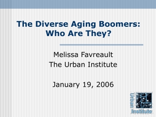 The Diverse Aging Boomers:  Who Are They?
