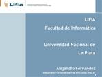 LIFIA Facultad de Inform tica Universidad Nacional de La Plata Alejandro Fernandez Alejandro.Fernandezlifia.unlp.ar