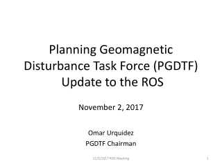 Planning Geomagnetic Disturbance Task Force (PGDTF)  Update to the ROS