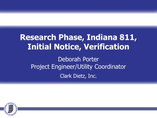 Research Phase, Indiana 811, Initial Notice, Verification Deborah Porter