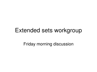 Extended sets workgroup