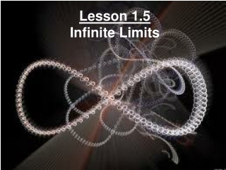 Lesson 1.5 Infinite Limits