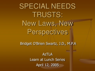 SPECIAL NEEDS TRUSTS:  New Laws, New Perspectives