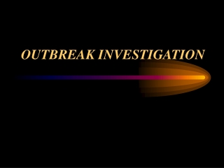 OUTBREAK INVESTIGATION