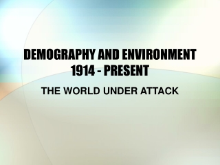 DEMOGRAPHY AND ENVIRONMENT 1914 - PRESENT