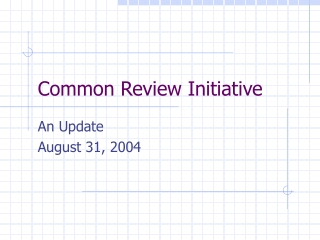 Common Review Initiative