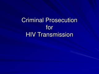 Criminal Prosecution  for  HIV Transmission