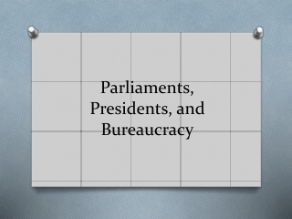 Parliaments, Presidents, and Bureaucracy