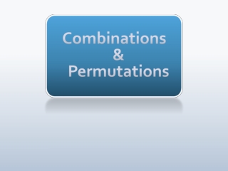 Combinations &amp; Permutations