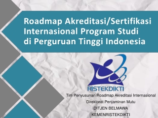 Roadmap Akreditasi/Sertifikasi Internasional Program Studi  di Perguruan Tinggi Indonesia