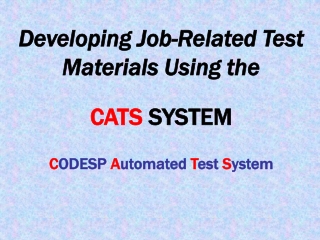 Developing Job-Related Test Materials Using the CATS  SYSTEM C ODESP  A utomated  T est  S ystem