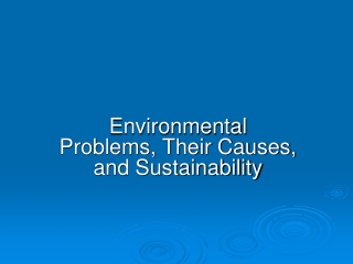 Environmental Problems, Their Causes, and Sustainability