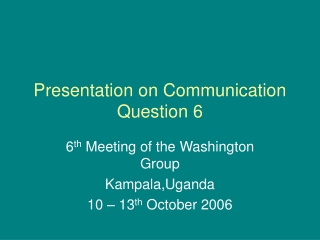 Presentation on Communication Question 6