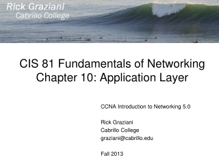 CIS 81 Fundamentals of Networking Chapter 10: Application Layer