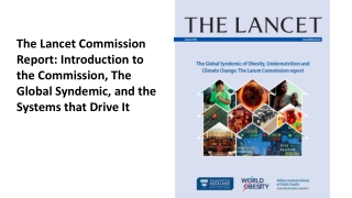 The Lancet Commission  Report: Introduction to  t he Commission, The  Global  Syndemic , and the