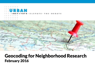 Geocoding for Neighborhood Research February 2016