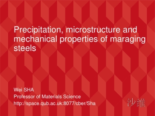 Precipitation, microstructure and mechanical properties of maraging steels Wei SHA