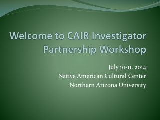 Welcome to CAIR Investigator Partnership Workshop