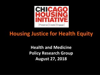 Housing Justice for Health Equity Health and Medicine  Policy Research Group August 27, 2018