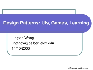 Design Patterns: UIs, Games, Learning