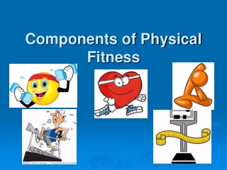 Components of Physical Fitness