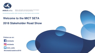 Welcome to the MICT SETA  2018 Stakeholder Road  Show