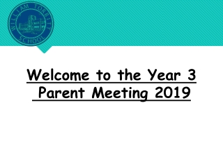 Welcome to the Year  3  Parent Meeting 2019